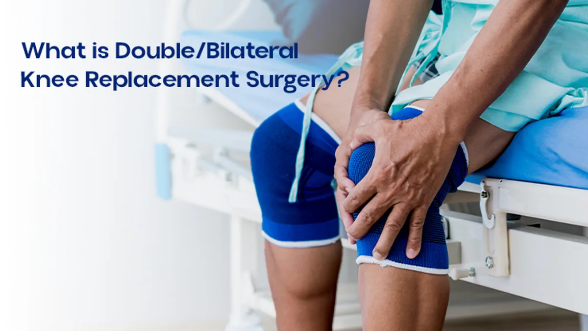 What is Double/Bilateral Knee Replacement Surgery?